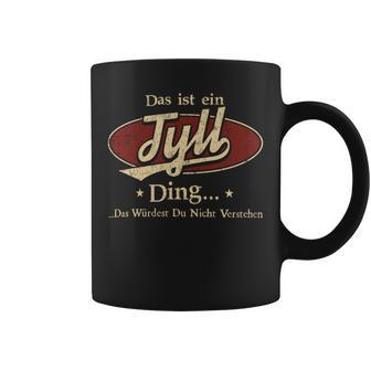 Das Ist Ein Tyll Ding Das Würdest Du Nicht Verstehen Tyll Name Tassen - Geschenkecke