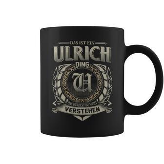 Das Ist Ein Ulrich Ding Ulrich Name Tassen - Geschenkecke