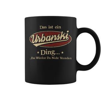 Das Ist Ein Urbanski Ding Das Würdest Du Nicht Verstehen Urbanski Name Tassen - Geschenkecke