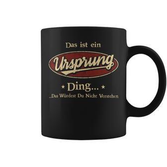 Das Ist Ein Ursprung Ding Das Würdest Du Nicht Verstehen Ursprung Name Tassen - Geschenkecke