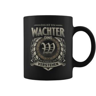 Das Ist Ein Wachter Ding Wachter Name Tassen - Geschenkecke