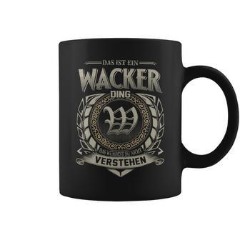 Das Ist Ein Wacker Ding Wacker Name Tassen - Geschenkecke