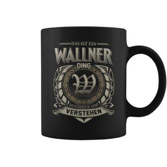 Das Ist Ein Wallner Ding Wallner Name Tassen - Geschenkecke