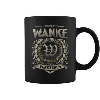 Das Ist Ein Wanke Ding Wanke Name Tassen - Geschenkecke