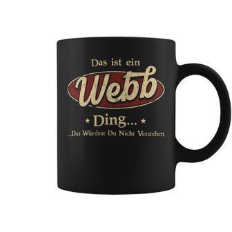 Das Ist Ein Webb Ding Das Würdest Du Nicht Verstehen Webb Name Tassen - Geschenkecke