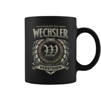 Das Ist Ein Wechsler Ding Wechsler Name Tassen - Geschenkecke