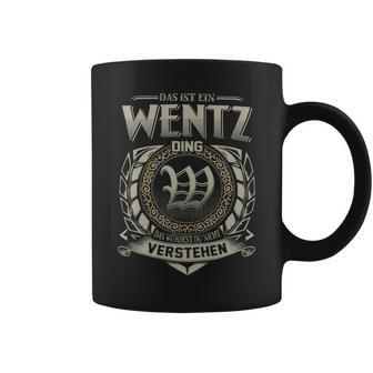 Das Ist Ein Wentz Ding Wentz Name Tassen - Geschenkecke