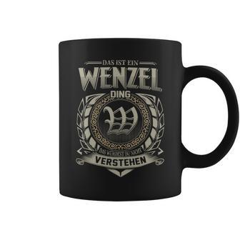 Das Ist Ein Wenzel Ding Wenzel Name Tassen - Geschenkecke