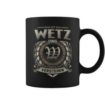 Das Ist Ein Wetz Ding Wetz Name Tassen - Geschenkecke