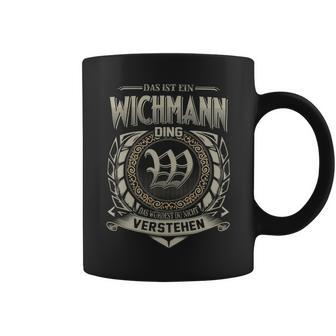 Das Ist Ein Wichmann Ding Wichmann Name Tassen - Geschenkecke