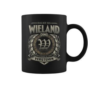 Das Ist Ein Wieland Ding Wieland Name Tassen - Geschenkecke