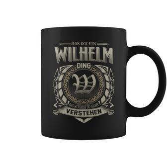 Das Ist Ein Wilhelm Ding Wilhelm Name Tassen - Geschenkecke