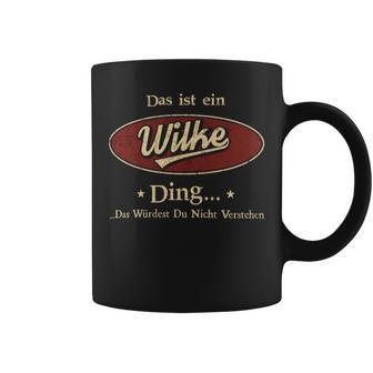 Das Ist Ein Wilke Ding Das Würdest Du Nicht Verstehen Wilke Name Tassen - Geschenkecke