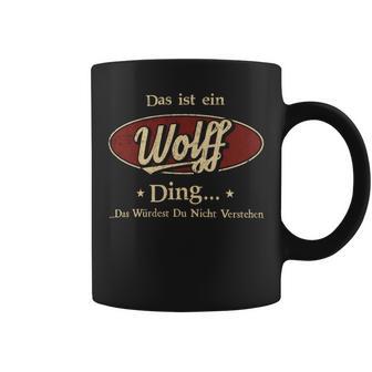 Das Ist Ein Wolff Ding Das Würdest Du Nicht Verstehen Wolff Name Tassen - Geschenkecke