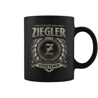 Das Ist Ein Ziegler Ding Ziegler Name Tassen - Geschenkecke