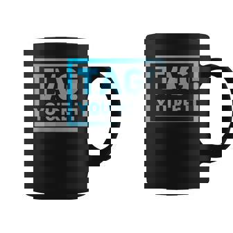 Dear Parents Tag You'Re It Meaning Tag You'Re It Quotes Graphic Print Coffee Mug - Monsterry