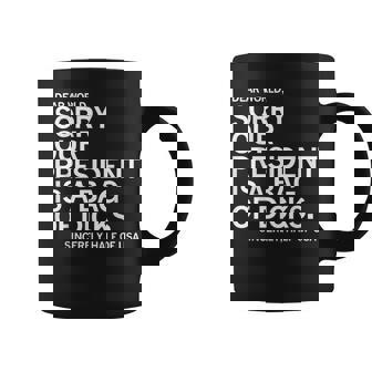 Dear World Sorry Our President Is A Bag Of Dicks Meme Coffee Mug - Monsterry