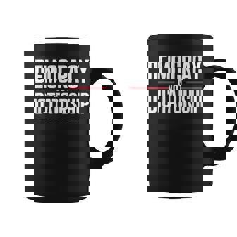Democracy Not Dictatorship Bernie Sanders Quote Coffee Mug - Monsterry