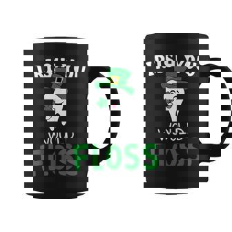 Dental Dentist Irish You Would Floss Saint Patrick's Day Coffee Mug - Thegiftio UK