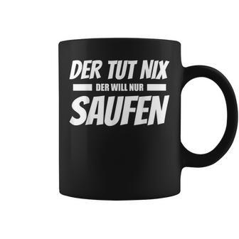 Der Tut Nix Der Will Nur Saufen Beer Drinker Tassen - Geschenkecke