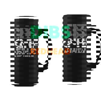 Dibs On The Redhead Saint Patrick's Day Coffee Mug - Seseable