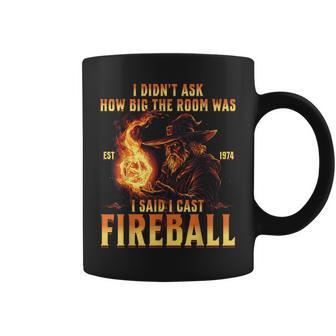 I Didn't Ask How Big The Room Was I Said I Cast Fireball Tassen - Geschenkecke