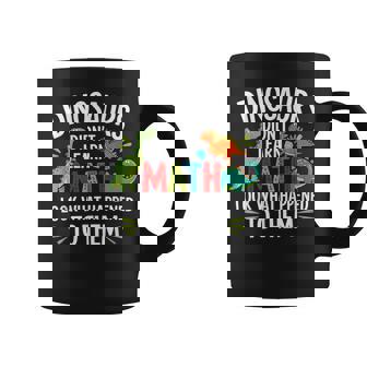 Dinosaures N'ont Pas Appris Les Mathématiques Drôle Mathématiques Professeur De Mathématiques Tasse - Cadeauxyz
