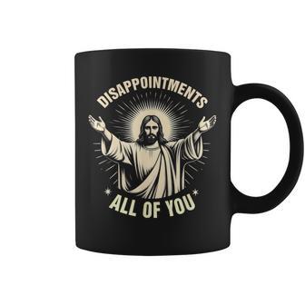 Disappointments All Of You Jesus Christian Religion Saying Tassen - Geschenkecke
