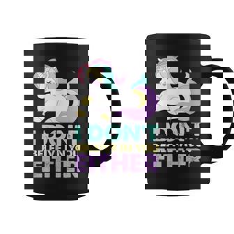 I Don't Believe In You Either Unicorn Shirt Graphic Print Coffee Mug - Monsterry