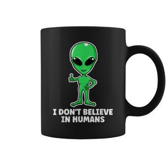 I Don't Believe In Humans Alien Amusant Espaceert Tasse - Cadeauxyz