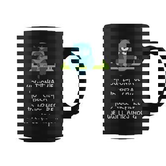 You Dont Have To Be Crazy To Work Here We Will Train You Graphic Print Coffee Mug - Monsterry