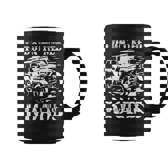 I Don't Need Roads 4 Wheel Drive Off Roading Off Road Premium Graphic Print Coffee Mug - Monsterry