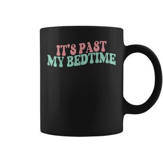 Drôle De Blague Familiale It's Past My Bedtime Groovy Girls & Women Tasse - Cadeauxyz