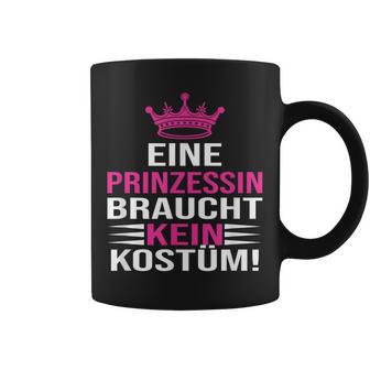 Eine Prinzessin Braucht Kein Kostü Tassen - Geschenkecke