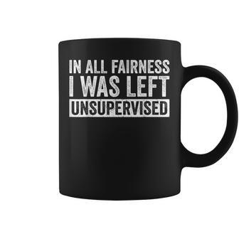 In All Fairness I Was Left Unsupervised Retro Vintage Graphic Print Coffee Mug - Monsterry