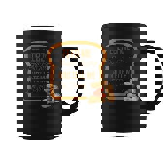 Feed Me Peanut Butter And Tell Me I'm Pretty Graphic Print Coffee Mug - Monsterry