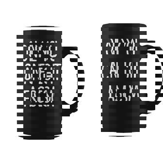 Only You Can Fight Fascism Graphic Print Coffee Mug - Monsterry