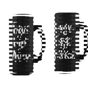 Forgive Forget Move On Motivation Santé Mentale Tasse - Cadeauxyz