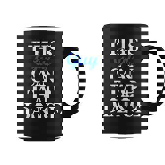 Fun Tap Dance Shirt For Guys This Guy Can Tap Dance Graphic Print Coffee Mug - Monsterry