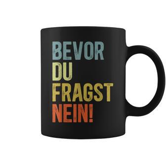 Bevor Du Fragst Nein Tassen - Geschenkecke