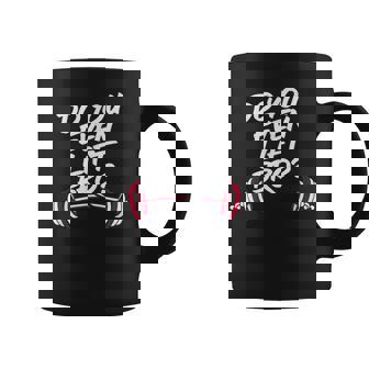 Do You Even Lift Bro Bodybuilding Gym Levantador De Pesas Taza de café - Regaloses