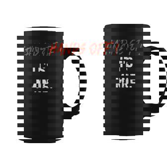 Hands Off It's Mine For Couples Celebrando Amor Humor Taza de café - Regaloses