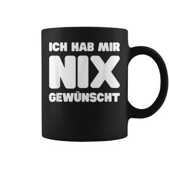 Ich Hab Mir Nix Wunscht Tassen - Geschenkecke