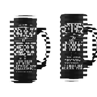 Retirement For Retired And Rebuilt Body Contains Aftermarket Parts Retired Coffee Mug | Seseable CA