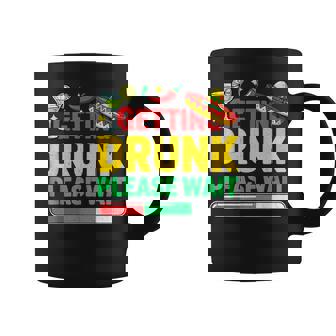 Getting Drunk Please Wait Cinco De Mayo Women Coffee Mug | Mazezy