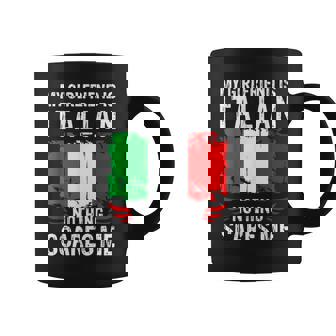 My Girlfriend Is Italian Nothing Scares Me Italy Flag Taza de café - Regaloses