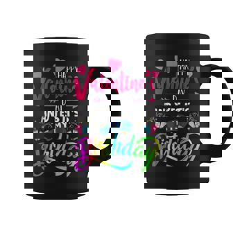 Girls Happy Valentine's Day And Yes It's My Birthday Coffee Mug | Mazezy