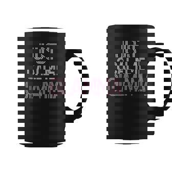 Glamma For Grandmothers Just Call Me Glamma Coffee Mug - Monsterry