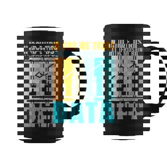 In God We Trust All Others Must Bring Data Joke Data Analyst Graphic Print Coffee Mug - Monsterry