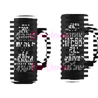 Some Grandmas Knit Socks Real Grandmas Tap Dance Grandma Graphic Print Coffee Mug - Monsterry
